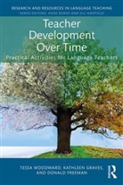 FREEMAN, Donald Freeman, Kathleen Graves, Tessa Woodward, Tessa Graves Woodward - Teacher Development Over Time