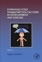 Saghi (EDT) Ghaffari, Saghi Ghaffari - Forkhead Foxo Transcription Factors in Development and Disease