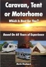 Martin Woodward - Caravan, Tent or Motorhome Which Is Best for You? - Based on 60 Years of Experience