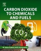 Viswanathan B, Viswanathan (National Center for Catalysis Research B, Aulice Scibioh, Aulice (National Center for Catalysis Res Scibioh, Aulice (National Center for Catalysis Research Scibioh, M. Aulice (National Center for Catalysis Scibioh... - Carbon Dioxide to Chemicals and Fuels