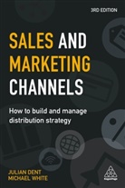 Julian Dent, Dent Julian, Michael White, White Michael - Sales and Marketing Channels -3rd Edition-