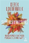 Rebecca Corfield, Derek Loudermilk - Superconductors