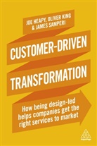 Joe Heapy, Heapy Joe, Oliver King, King Oliver, James Samperi - Customer-Driven Transformation