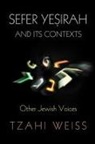 Tzahi Weiss - 'Sefer Yesirah' and Its Contexts