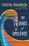 Crystal Wilkinson - Birds of Opulence