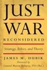 Martin Dempsey, James M Dubik, James M. Dubik, James M. Dempsey Dubik, James M./ Dempsey Dubik - Just War Reconsidered