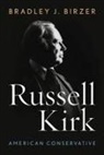 Bradley J Birzer, Bradley J. Birzer - Russell Kirk