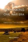 Paul D Escott, Paul D. Escott - Rethinking the Civil War Era