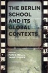 Marco Fisher Abel, Jaimey (EDT)/ Abel Fisher, Marco Abel, Jaimey Fisher - Berlin School and Its Global Contexts
