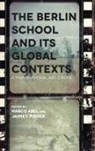 Marco Fisher Abel, Jaimey (EDT)/ Abel Fisher, Marco Abel, Jaimey Fisher - Berlin School and Its Global Contexts