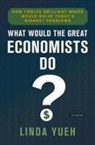 Linda Yueh - What Would the Great Economists Do ?