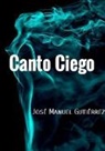 Jose Manuel Gutierrez, José Manuel Gutiérrez - Canto Ciego