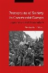 Muriel Blaive, Muriel (Institute for the Study of Totalit Blaive, Dr. Muriel Blaive, Dr. Muriel (Institute for the Study of Totalitarian Regimes Blaive, Muriel Blaive, Muriel (Institute for the Study of Totalitarian Regimes Blaive - Perceptions of Society in Communist Europe
