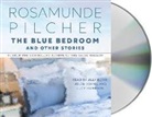 Rosamunde Pilcher, Jilly Bond, Helen Johns - The Blue Bedroom and Other Stories: & Other Stories (Audio book)