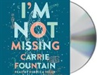 Carrie Fountain, Rebecca Soler - I'm Not Missing (Audio book)