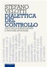 Stefano Velotti - Dialettica del controllo