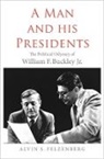Alvin S Felzenberg, Alvin S. Felzenberg, Felzenberg Alvin S. - Man and His Presidents