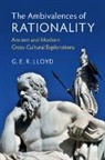G E R Lloyd, G. E. R. Lloyd, G. E. R. (Needham Research Institute Lloyd, G. E. R. (University of Cambridge) Lloyd - Ambivalences of Rationality