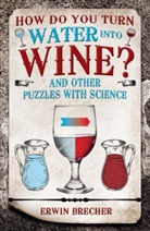 Erwin Brecher, Brecher Erwin - How Do You Turn Water into Wine?
