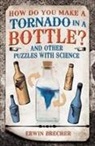 Erwin Brecher - How Do You Make a Tornado in a Bottle?
