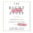 Carter Cast - The Right-And Wrong-Stuff: How Brilliant Careers Are Made and Unmade (Audio book)