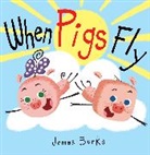James Burks, James Burks - When Pigs Fly