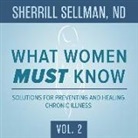 What Women Must Know, Vol. 2: Solutions for Preventing and Healing Chronic Illness (Audio book)