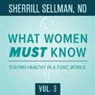 Sherrill Sellman Nd - What Women Must Know, Vol. 3: Staying Healthy in a Toxic World (Audio book)