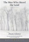 Diane Glancy - The Man Who Heard the Land