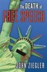 John J Ziegler, John J. Ziegler - The Death of Free Speech