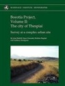 John Bintliff, John (University of Leiden) Bintliff, Emeri Farinetti, Bozidar Slapsak, Anthony Snodgrass - Boeotia Project: Volume II: The City of Thespiai, Survey at a Complex Urban Site