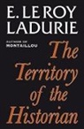 Emmanuel Le Roy Ladurie - The Territory of the Historian