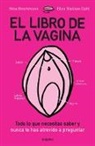 Nina Brochmann, Ellen Stokken Dahl - El libro de la vagina: todo lo que necesitas saber y que nunca te