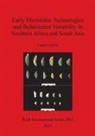 Laura Lewis - Early Microlithic Technologies and Behavioural Variability in Southern Africa and South Asia