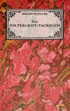 Melchio Joller, Melchior Joller, Matthias Wagner - Das Poltergeist-Tagebuch des Melchior Joller - Protokoll der Poltergeistphänomene im Spukhaus zu Stans