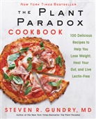 MD Gundry, Steven Gundry, Steven R. Gundry, Steven R Gundry M.D. - The Plant Paradox Cookbook