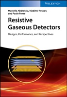 Marcell Abbrescia, Marcello Abbrescia, Paulo Fonte, Vladimi Peskov, Vladimir Peskov - Resistive Gaseous Detectors
