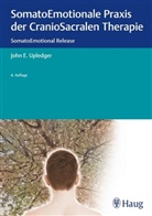 John E Upledger, John E. Upledger - SomatoEmotionale Praxis der CranioSacralen Therapie