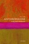 Erle C. Ellis, Erle C. (Professor of Geography and Environ Ellis, Erle C. (Professor of Geography and Environmental Systems at the University of Maryland) Ellis - Anthropocene: A Very Short Introduction