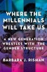 Barbara J. Risman, Barbara J. (Professor of Sociology Risman, Risman Barbara J. - Where the Millennials Will Take Us