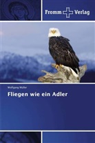 Wolfgang Müller - Fliegen wie ein Adler