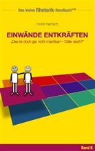 Horst Hanisch - Rhetorik-Handbuch 2100 - Einwände entkräften