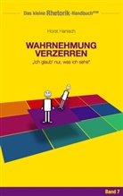 Horst Hanisch - Rhetorik-Handbuch 2100 - Wahrnehmung verzerren