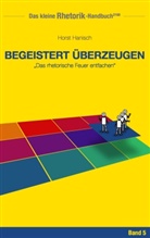 Horst Hanisch - Rhetorik-Handbuch 2100 - Begeistert überzeugen