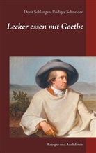 Dori Schlangen, Dorit Schlangen, Rüdiger Schneider - Lecker essen mit Goethe