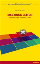 Horst Hanisch - Rhetorik-Handbuch 2100 - Meetings leiten