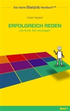 Horst Hanisch - Rhetorik-Handbuch 2100 - Erfolgreich reden