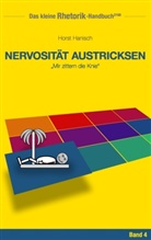 Horst Hanisch - Rhetorik-Handbuch 2100 - Nervosität austricksen