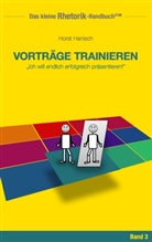 Horst Hanisch - Rhetorik-Handbuch 2100 - Vorträge trainieren