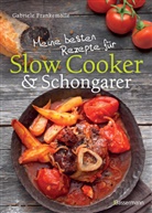 Gabriele Frankemölle - Meine besten Rezepte für Slow Cooker & Schongarer